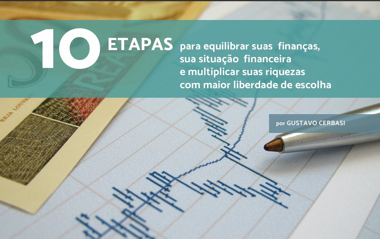 10 Etapas para equilibrar suas  finanças | Gustavo Cerbasi